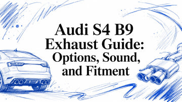 Audi S4 B9 Exhaust Guide: Options, Sound, and Fitment