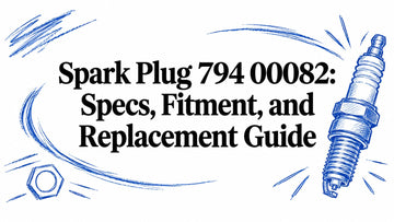 Spark Plug 794 00082: Specs, Fitment, and Replacement Guide
