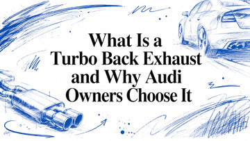 What Is a Turbo Back Exhaust and Why Audi Owners Choose It